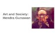 Art and Society: Hendra Gunawan. 5W1H Hendra Gunawan When 1918 - 1983 Where Indonesia Which Theatrical Realism What Everyday life. Revolutionary themes