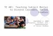 TE 401: Teaching Subject Matter to Diverse Learners, Social Studies September 4, 2008 The Purposes, Content, and Representation of Social Studies