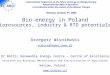 Bio-energy in Poland Bioresources, industry & RTD potentials Grzegorz Wisniewski ecbrec@ibmer.waw.pl EC Baltic Renewable Energy Centre – Centre of Excellence