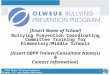 [Insert Name of School] Bullying Prevention Coordinating Committee Training for Elementary/Middle Schools [Insert OBPP Trainer/Consultant Name(s) & Contact