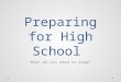 Preparing for High School What do you need to know?