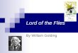 Lord of the Flies By William Golding. Why call it Lord of the Flies? The phrase “lord of the flies” is a translation of the Greek “Beelzebub,” a devil