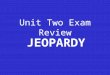 Unit Two Exam Review JEOPARDY. WaterAtomspH Macro- molecules Miscellaneous 100 200 300 400 500