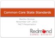 Martha Hinman November 19 th, 2013 FACT Presentation Common Core State Standards