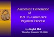 Automatic Generation of B2C E-Commerce Payment Process By Jinglei Mei Thursday, November 09, 2000
