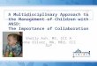 A Multidisciplinary Approach to the Management of Children with ANSD: The Importance of Collaboration Shelly Ash, MS, CCC A Anne Oliver, MA, MEd, CCC SLP