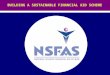 BUILDING A SUSTAINABLE FINANCIAL AID SCHEME. THE NSFAS MISSION NSFAS seeks to impact on South Africa’s historically skewed student, diplomate and graduate