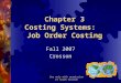 Use only with permission of Susan Crosson Chapter 3 Costing Systems: Job Order Costing Fall 2007 Crosson