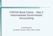 FGFOA Boot Camp – Day 2 Intermediate Government Accounting Presented by Lynda M. Dennis, PhD, CPA, CGFO