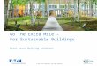 © 2011 Eaton Corporation. All rights reserved. Go The Extra Mile – For Sustainable Buildings Eaton Green Building solutions