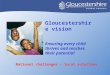 Gloucestershire vision Ensuring every child thrives and reaches their potential National challenges – local solutions