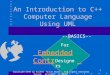 1 An Introduction to C++ Computer Language Using UML --BASICS-- Embedded Controller Designers For Copyright©1998 by Sayeed Nurul Ghani. All rights reserved