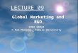 LECTURE 09 Global Marketing and R&D EMBA BA804 © Ram Mudambi, Temple University
