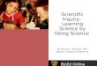BioEd Online Scientific Inquiry: Learning Science by Doing Science By Nancy P. Moreno, PhD Baylor College of Medicine