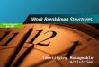 Project Management 60-499 Work Breakdown Structures Identifying Manageable Activities