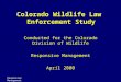 Responsive Management Colorado Wildlife Law Enforcement Study Conducted for the Colorado Division of Wildlife Responsive Management April 2000