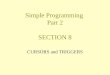 Simple Programming Part 2 SECTION 8 CURSORS and TRIGGERS