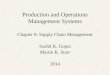 Production and Operations Management Systems Chapter 9: Supply Chain Management Sushil K. Gupta Martin K. Starr 2014 1