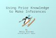 Using Prior Knowledge to Make Inferences By Emily Kissner revised 2012~C. Roper