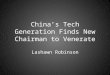 China’s Tech Generation Finds New Chairman to Venerate Lashawn Robinson