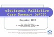 Electronic Palliative Care Summary (ePCS) December 2009 Dr Peter Kiehlmann GP, Aberdeen & National Clinical Lead Palliative Care eHealth peter.kiehlmann@scotland.gsi.gov.uk