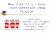 New York City Clean Transportation CMAQ Program Mark Simon Alternate Fuels Program New York City DOT December, 2004 msimon@dot.nyc.gov