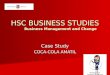HSC BUSINESS STUDIES Business Management and Change Case Study COCA-COLA AMATIL