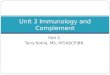 Part 2 Terry Kotrla, MS, MT(ASCP)BB Unit 3 Immunology and Complement