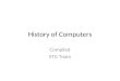 History of Computers Compiled IITG Team. Outline History The von Neumann architecture