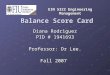 Balance Score Card Diana Rodriguez PID # 1941693 Professor: Dr Lee. Fall 2007 EIN 5322 Engineering Management