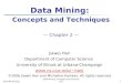 2015年9月7日星期一 2015年9月7日星期一 2015年9月7日星期一 Data Mining: Concepts and Techniques1 Data Mining: Concepts and Techniques — Chapter 2 — Jiawei Han Department