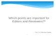 Which points are important for Editors and Reviewers?* Prof. Dr. Süleyman Kaplan 1