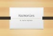 Harmonies By Sophie Wightman. Quiz This quiz will give you some fast facts about harmony