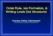 Octet Rule, Ion Formation, & Writing Lewis Dot Structures Courtesy Christy Johannesson 