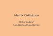 Islamic Civilization Global Studies 9 Mrs. Hart and Mrs. Bernier