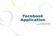 Facebook Application Ranjan Kumar Singh Talentica Software Pvt. Ltd