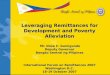 Leveraging Remittances for Development and Poverty Alleviation Mr. Diwa C. Guinigundo Deputy Governor Bangko Sentral ng Pilipinas International Forum on