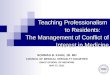Teaching Professionalism to Residents: The Management of Conflict of Interest in Medicine NORMAN B. KAHN, JR. MD COUNCIL OF MEDICAL SPECIALTY SOCIETIES