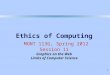 1 Ethics of Computing MONT 113G, Spring 2012 Session 11 Graphics on the Web Limits of Computer Science
