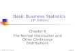 © 2003 Prentice-Hall, Inc.Chap 6-1 Basic Business Statistics (9 th Edition) Chapter 6 The Normal Distribution and Other Continuous Distributions