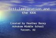 Anti-Immigration and the KKK Created by Heather Dorey Hohokam Middle School Tucson, AZ