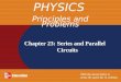 Chapter 23: Series and Parallel Circuits PHYSICS Principles and Problems