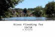 River Flooding for IGCSE A. Ramdial. What do you need to know? Demonstrate an understanding that rivers present hazards and offer opportunities for people