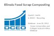 Illinois Food Scrap Composting David E. Smith IL DCEO – Recycling Webinar: June 20, 2012 Green Universities and Colleges Subcommittee Webinar