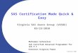 © Dominion 2003 SAS Certification Made Quick & Easy Virginia SAS Users Group (VASUG) 03/23/2010 Mehrubon Safaraliev SAS Certified Advanced Programmer for