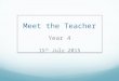 Meet the Teacher Year 4 15 th July 2015. Organisation Class Teacher: Miss Armstrong LSA: Mrs Clarke PPA cover: Mrs Boakes- PE, Music, French and Mental