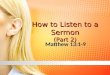 How to Listen to a Sermon (Part 2) Matthew 13:1-9