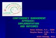 Peter Coleman, M.S., CASAC Marylee Burns, M.Ed., M.A., CRC Scott Kellogg, Ph.D. CONTINGENCY MANAGEMENT APPROACH: IMPLEMENTATION AND OUTCOMES