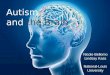 Autism and the Brain Nicole Bellomo Lindsay Kass National-Louis University