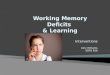 Working Memory Deficits & Learning Interventions Amy Williams EDPS 658